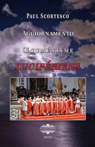AGGIORNAMENTO ET OECUMENISME LUCIFERIENS - SUPPLEMENT A "LUMIERE" N 84, MAI 1971