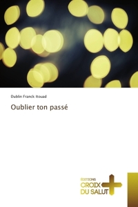 Oublier ton passé