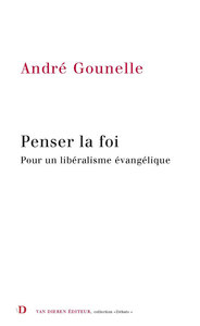 Penser la foi - pour un libéralisme évangélique