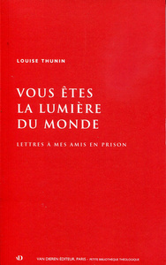 Vous êtes la lumière du monde - lettres à mes amis en prison