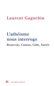 L'athéisme nous interroge - Beauvoir, Camus, Gide, Sartre