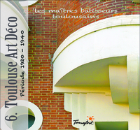 TOULOUSE ART DECO - LES MAITRES BATISSEURS TOULOUSAINS