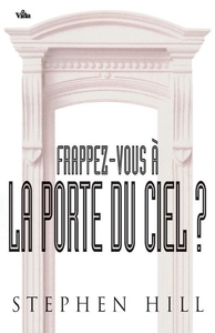 FRAPPEZ-VOUS A LA PORTE DU CIEL ?