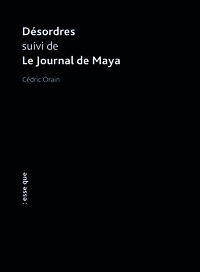 Désordres suivi de Le Journal de Maya