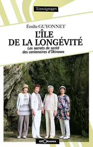L'ILE DE LA LONGEVITE - LES SECRETS DE SANTE DES CENTENAIRES D'OKINAWA