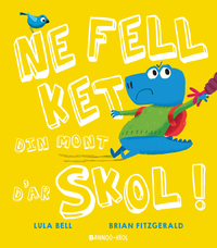 Ne fell ket din mont d’ar skol !