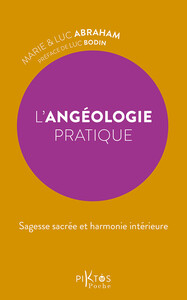 L'ANGEOLOGIE PRATIQUE - SAGESSE SACREE ET HARMONIE INTERIEURE