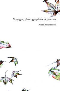 Voyages, photographies et poésies