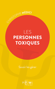 Les Personnes toxiques - Savoir les gérer