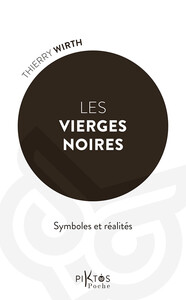 Les Vierges noires - Symboles et réalités