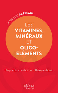 Les Vitamines, minéraux et oligoéléments - Propriétés et indications thérapeutiques