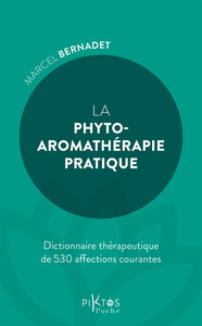 LA PHYTO-AROMATHERAPIE PRATIQUE  DICTIONNAIRE THERAPEUTHIQUE DE 530 AFFECTIONS COURANTES