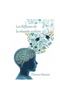 Les réflexes de la réussite scolaire