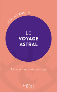 LE VOYAGE ASTRAL - COMMENT SORTIR DE SON CORPS