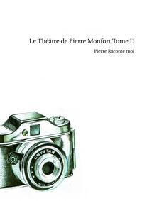 Le Théâtre de Pierre Monfort Tome II