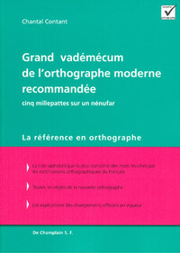 GRAND VADEMECUM DE L'ORTHOGRAPHE MODERNE RECOMMANDEE - CINQ MILLEPATTES SUR UN NENUFAR