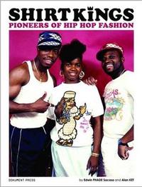 SHIRT KINGS PIONEERS OF HIP HOP FASHION /ANGLAIS