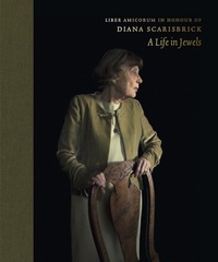 LIBER AMICORUM IN HONOUR OF DIANA SCARISBRICK - A LIFE IN JEWELS