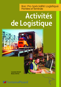 Activités de logistique 1re, Tle Bac Pro Logistique, Livre de l'élève