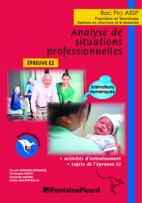 Analyse de situations professionnelles - Epreuve E2 - 1re, Tle Bac Pro ASSP, Livre de l'élève