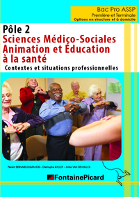 Sciences médico sociales - Animation Education à la santé - Pôle 2 - 1re, Tle Bac Pro ASSP, Livre de l'élève