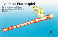 LEICHTES FLOTENSPIEL - LIEDER, STUCKE UND TANZE IN LEICHTESTER SPIELBARKEIT. 2 SOPRANO RECORDERS. PA