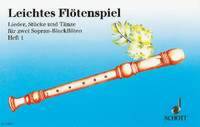 LEICHTES FLOTENSPIEL - LIEDER, STUCKE UND TANZE IN LEICHTESTER SPIELBARKEIT. 2 SOPRANO RECORDERS. PA