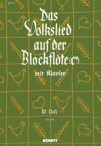 DAS VOLKSLIED AUF DER BLOCKFLOTE (C'') - 58 LEICHT GESETZTE DEUTSCHE VOLKSLIEDER. SOPRANO RECORDER A