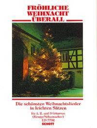 FROHLICHE WEIHNACHT UBERALL - DIE SCHONSTEN WEIHNACHTSLIEDER IN LEICHTEN SATZEN. 1-3 GUITARS. PARTIT