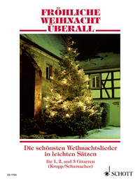 FROHLICHE WEIHNACHT UBERALL - DIE SCHONSTEN WEIHNACHTSLIEDER IN LEICHTEN SATZEN. 1-3 GUITARS. PARTIT