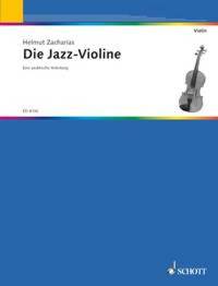 DIE JAZZ-VIOLINE - EINE PRAKTISCHE ANLEITUNG FUR DAS JAZZSPIEL AUF DER VIOLINE. VIOLIN.