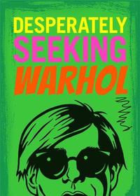 DESPERATELY SEEKING WARHOL /ANGLAIS