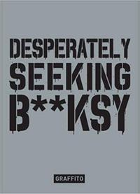 Desperately Seeking Banksy /anglais