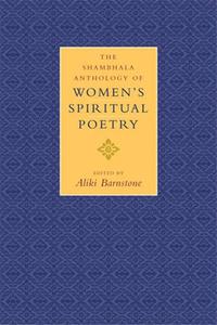 THE SHAMBHALA ANTHOLOGY OF WOMEN'S SPIRITUAL POETRY /ANGLAIS
