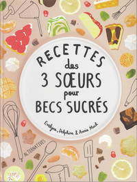 RECETTES DES 3 SOEURS POUR BECS SUCRES