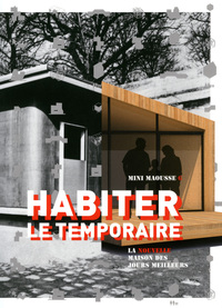 HABITER LE TEMPORAIRE - LA NOUVELLE MAISON DES JOURS MEILLEURS