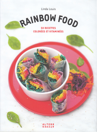 RAINBOW FOOD - 50 RECETTES COLOREES ET VITAMINEES