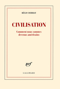 CIVILISATION - COMMENT NOUS SOMMES DEVENUS AMERICAINS