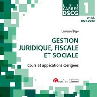 DSCG 1 - GESTION JURIDIQUE, FISCALE ET SOCIALE - COURS ET APPLICATIONS CORRIGEES