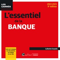 L'ESSENTIEL DE LA BANQUE - TOUT SUR LA BANQUE, SES MECANISMES, SES RISQUES ET SON ROLE