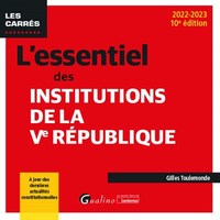 L'ESSENTIEL DES INSTITUTIONS DE LA VE REPUBLIQUE - A JOUR DES DERNIERES ACTUALITES CONSTITUTIONNELLE