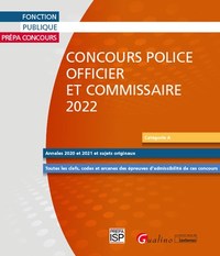 CONCOURS POLICE - OFFICIER ET COMMISSAIRE - 2022 - 28 SUJETS CORRIGES (ANNALES 2021, 2020 ET SUJETS