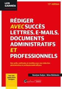 REDIGER AVEC SUCCES LETTRES, E-MAIL, DOCUMENTS ADMINISTRATIFS ET PROFESSIONNELS - DES OUTILS, METHOD