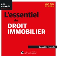 L'ESSENTIEL DU DROIT IMMOBILIER - INTEGRE LES LOIS ET TEXTES REGLEMENTAIRES LES PLUS RECENTS