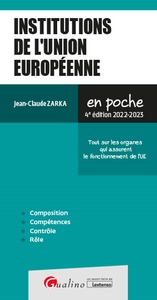 INSTITUTIONS DE L'UNION EUROPEENNE - TOUT SUR LES ORGANES QUI ASSURENT LE FONCTIONNEMENT DE L'UE