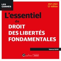 L'ESSENTIEL DU DROIT DES LIBERTES FONDAMENTALES - TOUT SUR LES LIBERTES FONDAMENTALES PROCLAMEES EN