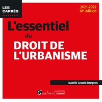 L'ESSENTIEL DU DROIT DE L'URBANISME - UNE PRESENTATION DES ROUAGES FONDAMENTAUX DU DROIT DE L'URBANI