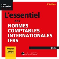 L'ESSENTIEL DES NORMES COMPTABLES INTERNATIONALES IFRS - UNE INITIATION AU REFERENTIEL COMPTABLE INT