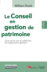 LE CONSEIL EN GESTION DE PATRIMOINE - TOUT SAVOIR SUR LA METHODE DE L'APPROCHE GLOBALE