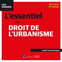 L'ESSENTIEL DU DROIT DE L'URBANISME - UNE PRESENTATION DES ROUAGES FONDAMENTAUX DU DROIT DE L'URBANI
